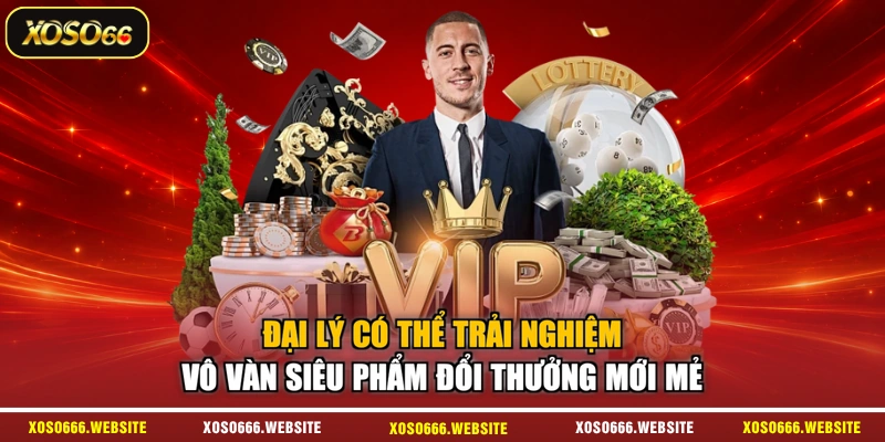 Đại lý có thể trải nghiệm vô vàn siêu phẩm đổi thưởng mới mẻ