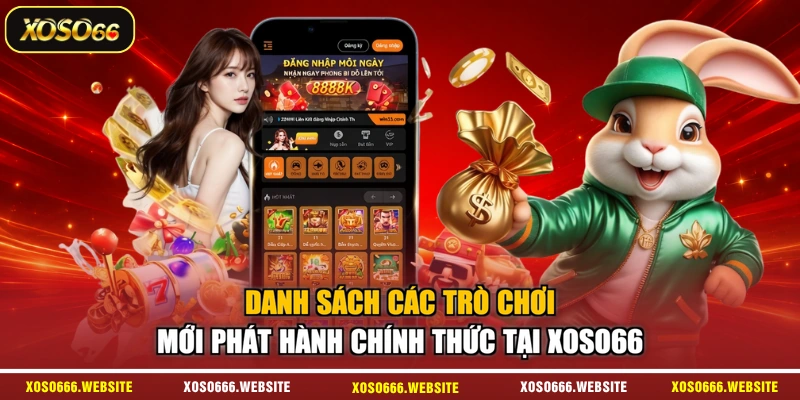 Danh sách các trò chơi mới phát hành chính thức tại XOSO66