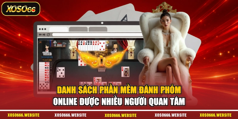 Danh sách phần mềm đánh phỏm online được nhiều người quan tâm
