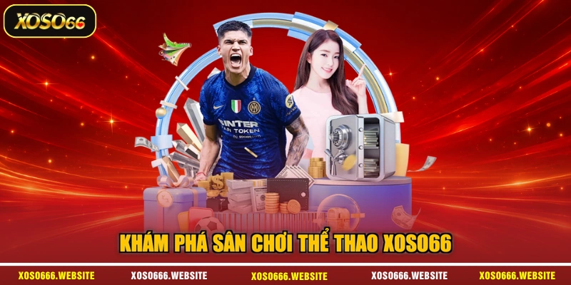 Khám phá sân chơi thể thao XOSO66