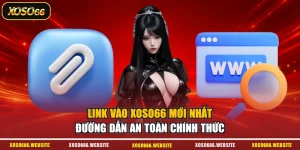 Link Vào XOSO66 Mới Nhất - Đường Dẫn An Toàn Chính Thức