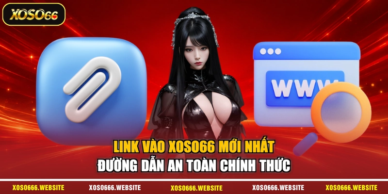 Link Vào XOSO66 Mới Nhất - Đường Dẫn An Toàn Chính Thức