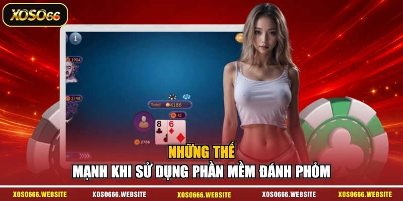Những thế mạnh khi sử dụng phần mềm đánh phỏm