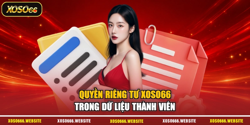 Quyền riêng tư XOSO66 trong dữ liệu thành viên
