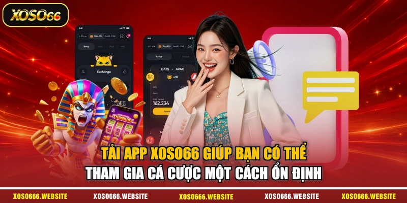 Tải app XOSO66 giúp bạn có thể tham gia cá cược một cách ổn định
