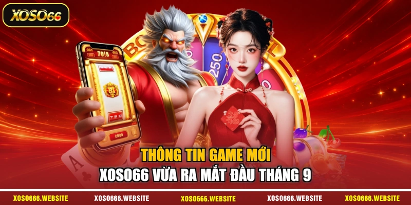 Thông Tin Game Mới XOSO66 Vừa Ra Mắt Đầu Tháng 9