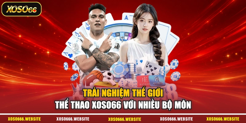 Trải nghiệm thế giới thể thao XOSO66 với nhiều bộ môn