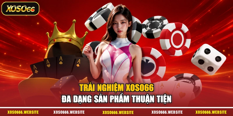 Trải nghiệm XOSO66 đa dạng sản phẩm thuận tiện