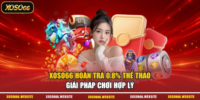 xoso66 hoàn trả 0.8% thể thao